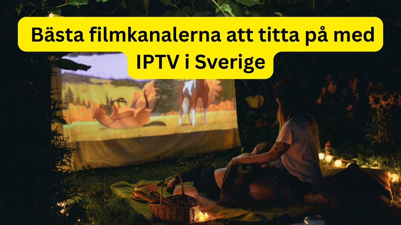 Bästa filmkanalerna att titta på med IPTV i Sverige
