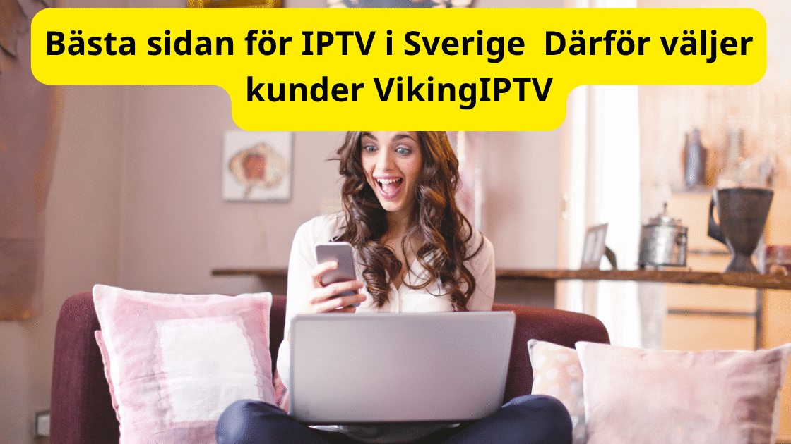 Bästa sidan för IPTV i Sverige – Därför väljer kunder VikingIPTV