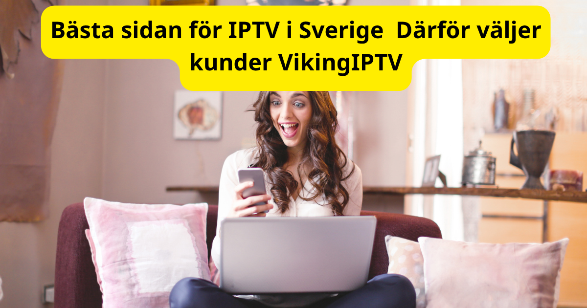 Bästa sidan för IPTV i Sverige – Därför väljer kunder VikingIPTV