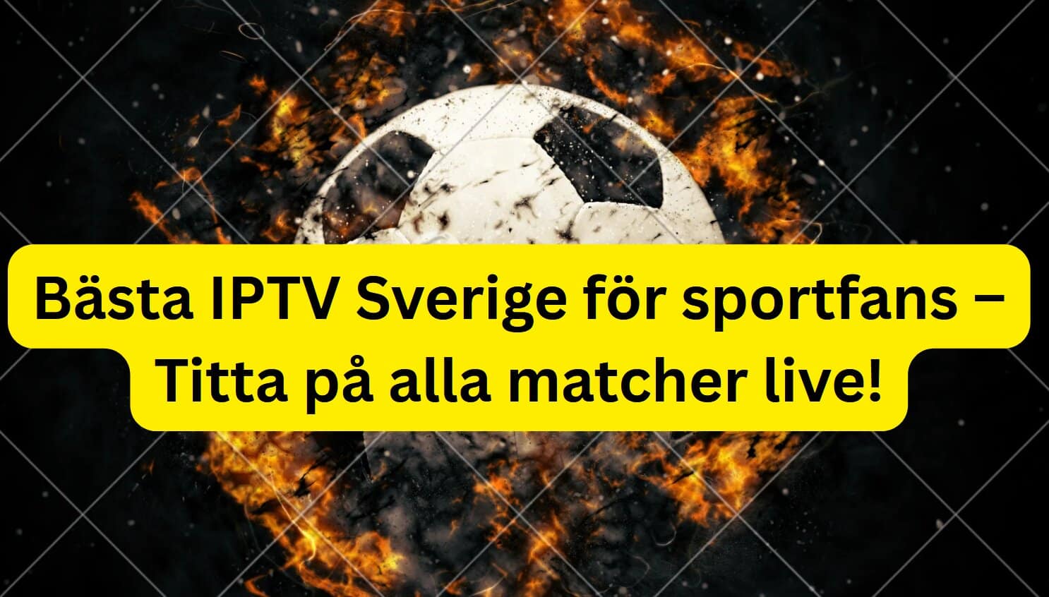 Bästa IPTV Sverige för sportfans – Titta på alla matcher live!