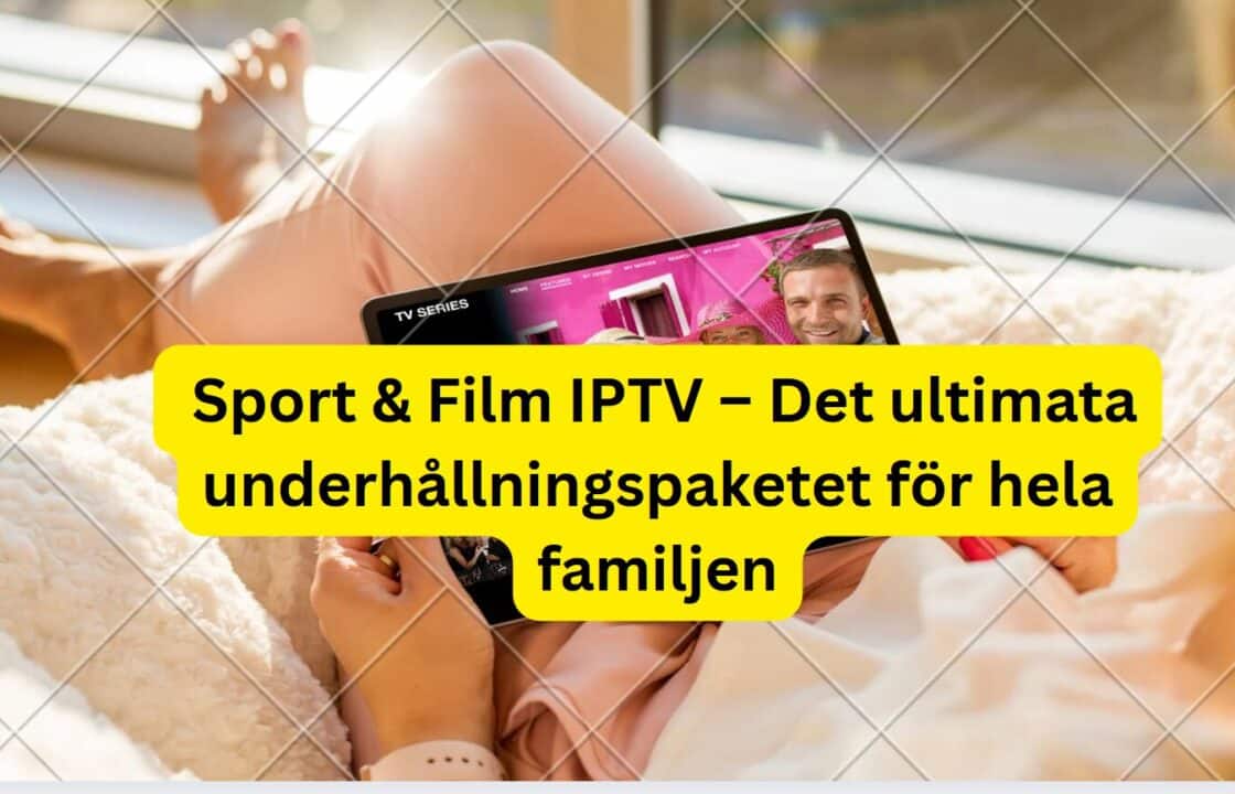 Sport & Film IPTV – Det ultimata underhållningspaketet för hela familjen