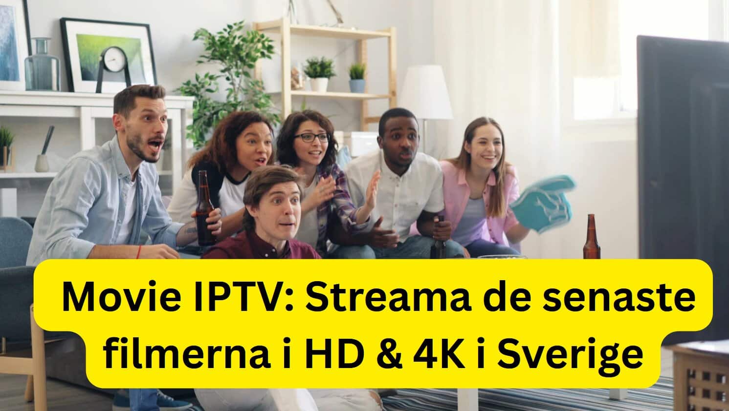 Movie IPTV: Streama de senaste filmerna i HD & 4K i Sverige
