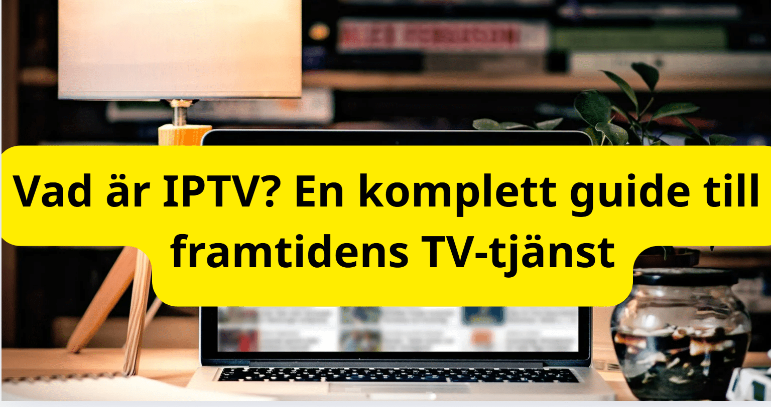 Vad är IPTV?