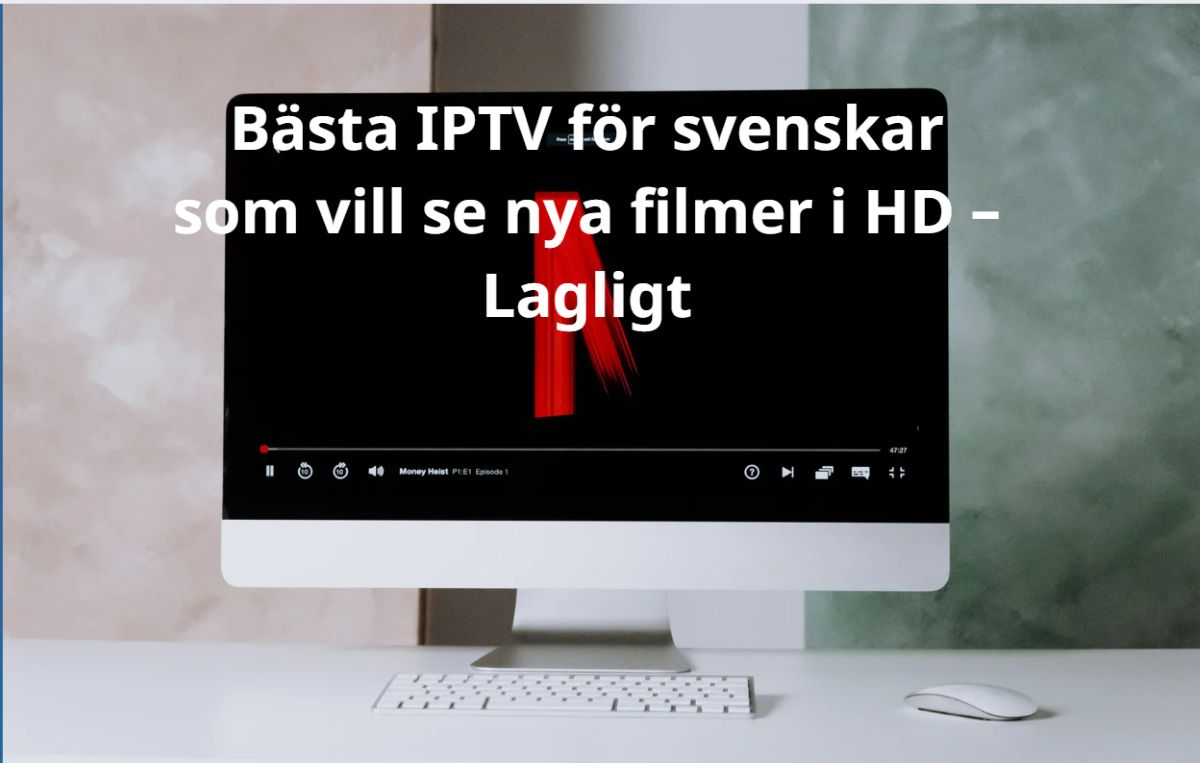 IPTV för svenska användare – Se nya filmer i HD lagligt