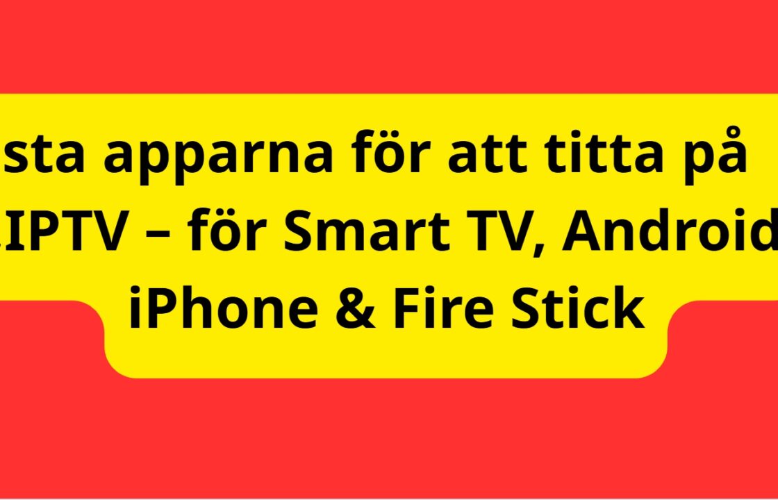 Bästa apparna för att titta på IPTV – för Smart TV
