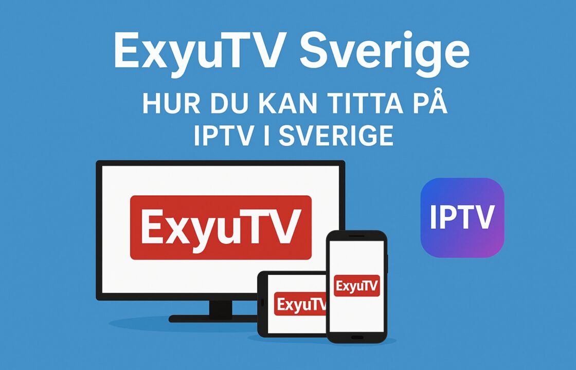exyutv sverige: Den Ultimata Guiden för Svensk IPTV