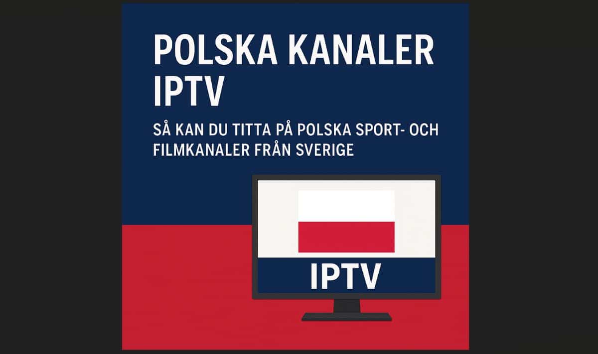 Polska kanaler IPTV – Så kan du titta på polska sport- och filmkanaler