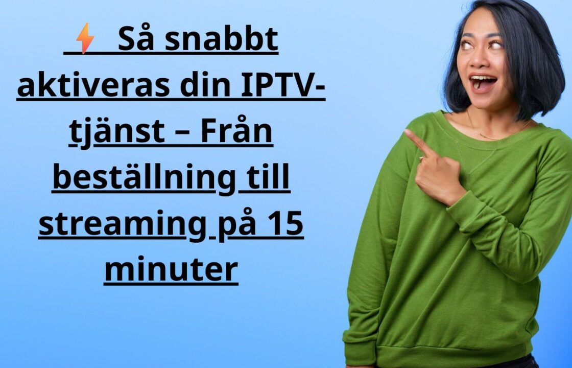 Så snabbt aktiveras din IPTV-tjänst
