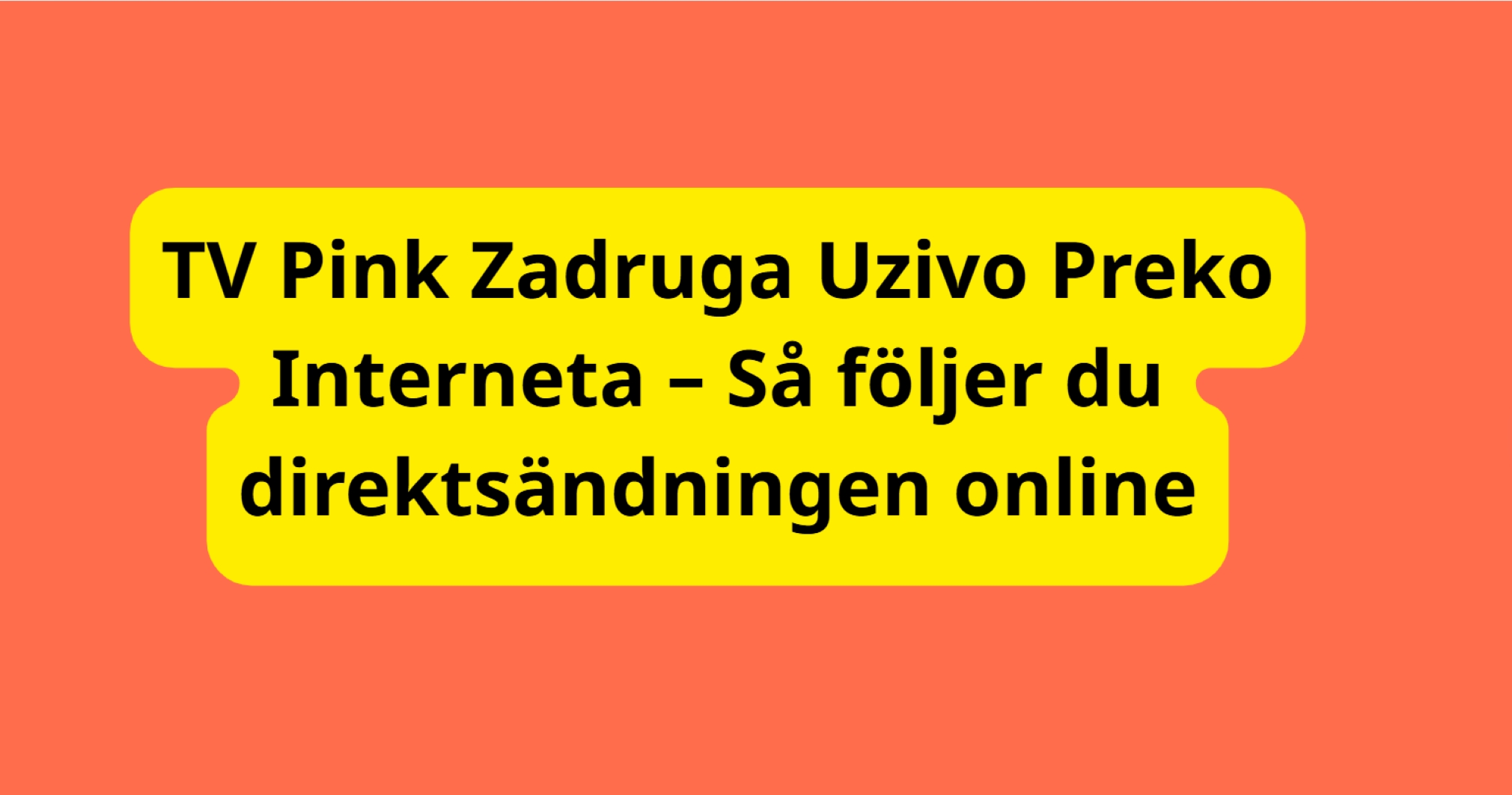 TV Pink Zadruga Uzivo Preko Interneta – Så följer du direktsändningen online