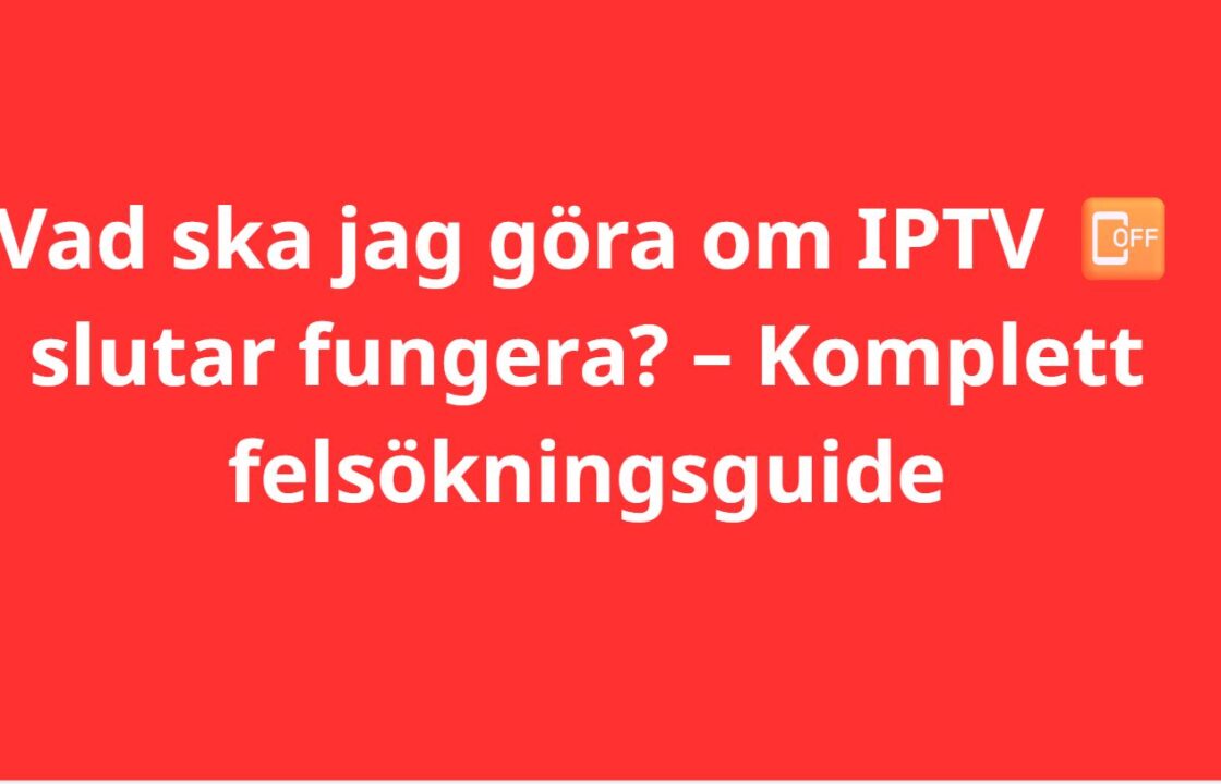 Vad ska jag göra om IPTV slutar fungera