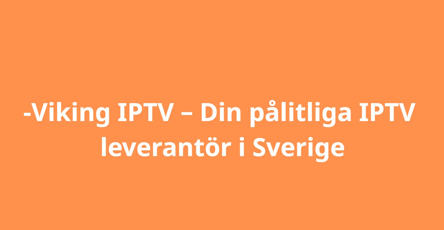 Vad är IPTV och hur använder man det? – En komplett guide