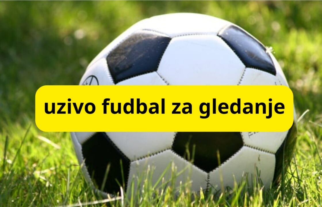 uzivo fudbal za gledanje