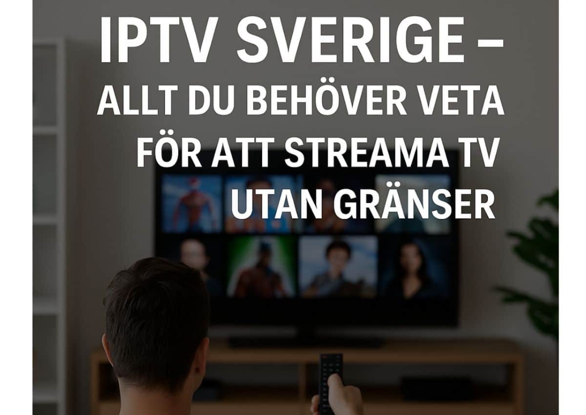 IPTV Sverige – Din guide till fri TV-streaming