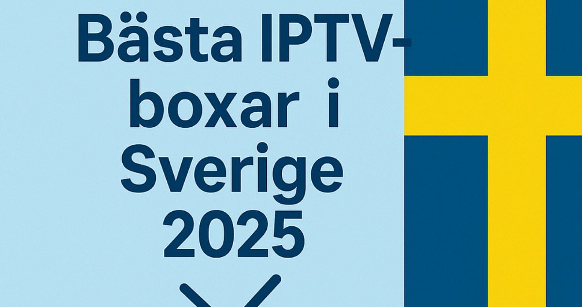 "Bästa IPTV-tjänsten i Sverige 2025 – Titta på dina favoritkanaler enkelt och billigt"